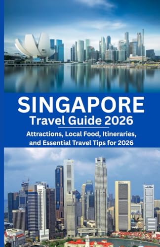 Singapore Travel Guide 2026: Attractions, Local Food, Itineraries, and Essential Travel Tips for 2026