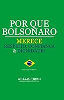 Por que Bolsonaro Merece Respeito, Confiança & Dignidade? (Portuguese Edition) 1689135735 Book Cover