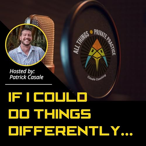 Episode 241: If I Could Do Things Differently...