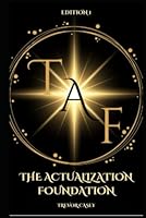 The Actualization Foundation: The Foundation of Being, To Achieve your Dreams B0DDX7NTD1 Book Cover