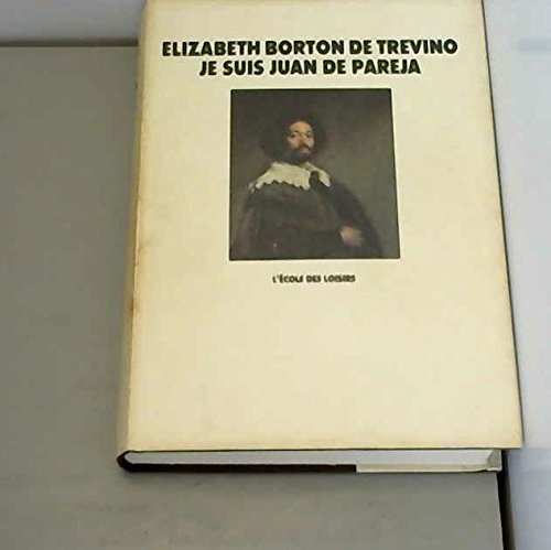 Télécharger Je suis juan de pareja ne esclave a Séville, eleve en secret de velazquez, peintre malgré tout PDF Ebook En Ligne