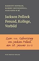 Jackson Pollock: Freund, Kollege, Vorbild. Mit einem Nachwort von Kay Heymer; Zum 100. Geburtstag von Jackson Pollock am 28. Januar 2012 3905799162 Book Cover