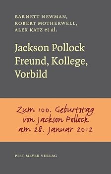 Hardcover Jackson Pollock: Freund, Kollege, Vorbild. Mit einem Nachwort von Kay Heymer; Zum 100. Geburtstag von Jackson Pollock am 28. Januar 2012 [German] Book