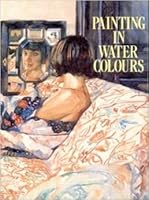 Painting in Watercolors 0891340920 Book Cover