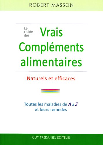 Télécharger Le Guide des vrais Compléments, Alimentaires Naturels et Efficaces : Les maladies courantes et leur Livre PDF Gratuit
