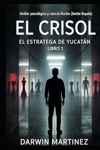 El Crisol: Libro 1: El Estratega de Yucatán El Crisol: Libro 1: El Estratega de Yucatán