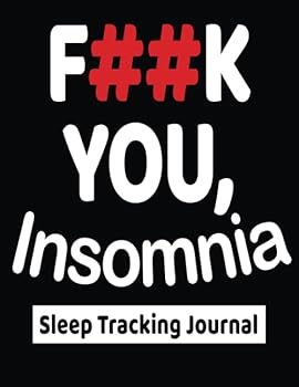 F##k You, Insomnia: Sleep Tracking Journal, Monitor Sleeping Disorders and Relief Insomnia