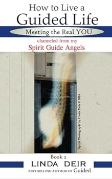 Paperback How to Live a Guided Life, Meeting the Real YOU: Book 2, channeled from my Spirit Guide Angels Book
