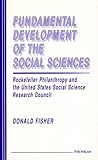  Fundamental Development of the Social Sciences: Rockfeller Philanthropy and the United States Social Science Research Council