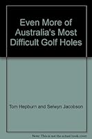 Even More of Australia's Most Difficult Golf Holes 0004900448 Book Cover