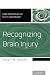Recognizing Brain Injury (Core Principles of Acute Neurology)