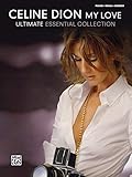 Celine Dion My Love: Ultimate Essential Collection: Piano/Vocal/chords