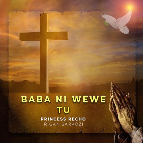 Play Baba Ni Wewe Tu by Princess Recho feat. Rigan Sarkozi on Amazon Music