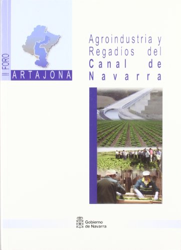 II Foro Artajona. Agroindustria y Regadíos del Canal de Navarra (SIN COLECCION)