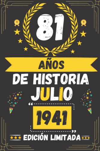 CUADERNO, 81 AÑOS DE HISTORIA JULIO 1941 EDICIÓN LIMITADA: Regalo de 81 cumpleaños para mujeres y hombres, ideas de 81 cumpleaños... un cumpleaños... ... regalo de 81 cumpleaños para él/ella.