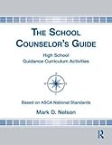 The School Counselor's Guide: High School Guidance Curriculum Activities