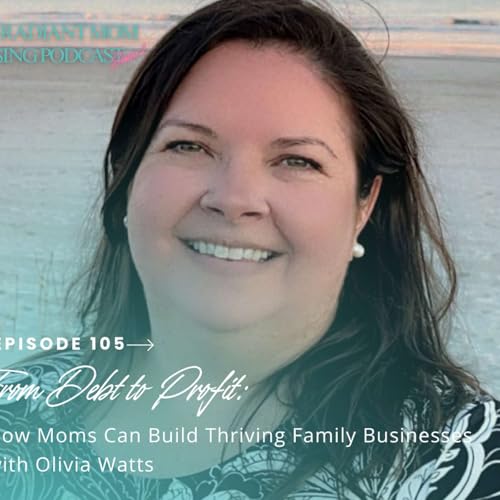 Page de couverture de From Debt to Profit: How Moms Can Build Thriving Family Businesses with Olivia Watts