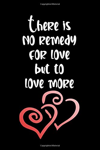 There is no remedy for love but to love more: Notebook journal Affordable / lined NoteBook / Journal / Gift , Inspirational Notebook / Journal Ruled / 120 blank Pages, 6x9 Inches Matte Finish