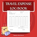 Business Travel Expense Log Book : Tracking Transport, Lodging, Meals & Reimbursements Details: Corporate and...