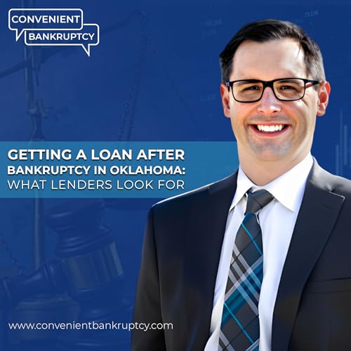 Getting a Loan After Bankruptcy in Oklahoma: What Lenders Look For