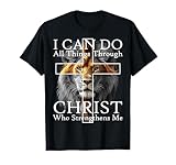 I Can Do All Things Through Christ Who Strengthens Me Lion T-Shirt