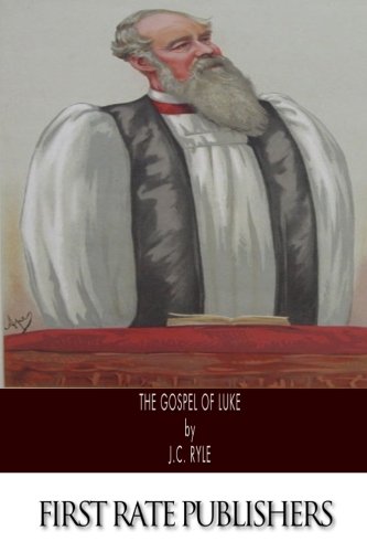 The Gospel of Luke: Ryle, J.C.: 9781494931650: Amazon.com: Books
