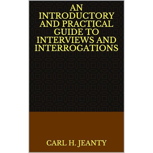 An Introductory and Practical Guide to Interviews and Interrogations (Written by Carl H. Jeanty) episode artwork