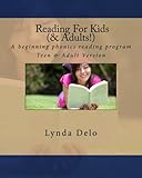 Reading For Kids (and Adults!): A beginning phonics reading program, Teen & Adult Version