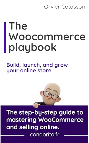 The Woocommerce playbook: The step-by-step guide to mastering Woo...