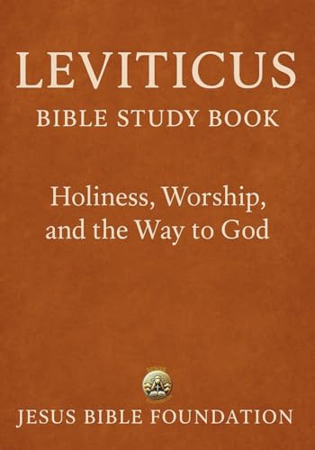 Leviticus Bible Study Book: Holiness, Worship, and the Way to God