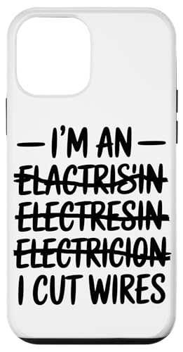 I'm An Elactrisin Electrresin Electricion I Cut Wires X}zP[X iPhone 12 mini p