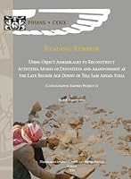 Reading Rubbish: Using Object Assemblages to Reconstruct Activities, Modes of Deposition and Abandonment at the Late Bronze Age 'Dunnu' 9062583407 Book Cover