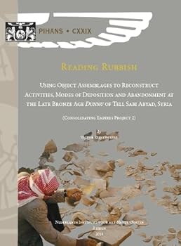 Paperback Reading Rubbish: Using Object Assemblages to Reconstruct Activities, Modes of Deposition and Abandonment at the Late Bronze Age 'Dunnu' of Tell Sabi A Book