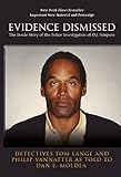 Evidence Dismissed: The Inside Story of the Police Investigation of O.J. Simpson