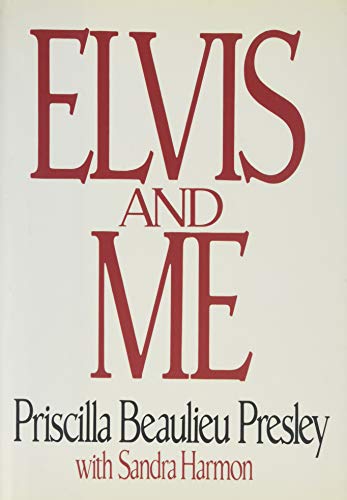 Elvis and me / Priscilla Beaulieu Presley with ... B002EKFMGG Book Cover