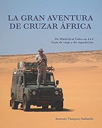 La gran aventura de cruzar África.: De Madrid al C...: 