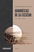 Gramáticas de la escucha: Hacer audible lo inaudito (Spanish Edition) 8425446538 Book Cover