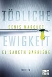 Tödliche Ewigkeit: Thriller - Denis Marquet