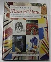 How to Paint & Draw: A Complete Course On Practical & Creative Techniques 1858332729 Book Cover