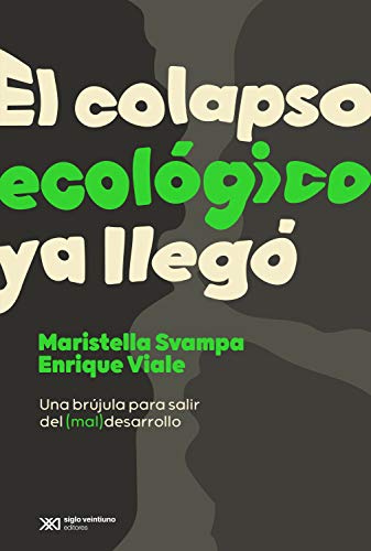 El colapso ecológico ya llegó: Una brújula para salir del (mal)desarrollo (Singular) (Spanish Edition)