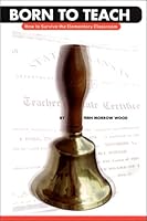 Born To Teach : How To Survive the Elementary Classroom 0960692223 Book Cover