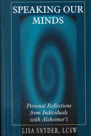 Speaking Our Minds: Personal Reflections from Individuals With Alzheimer's