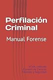 Perfilación Criminal: Manual Forense