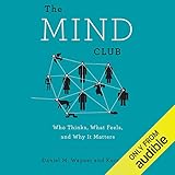 The Mind Club: Who Thinks, What Feels, and Why It Matters