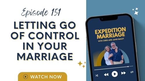 Page de couverture de Ep. 151: Letting Go of Control: Trusting God with Your Marriage and Your Spouse