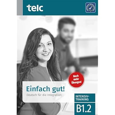 Einfach gut. Deutsch f&uuml;r die Integration B1.2 Intensivtraining