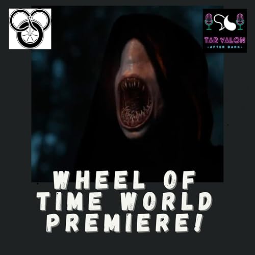 Wheel of Time World Premiere Discussion! | A Wheel of Time Comedy and Discussion Podcast