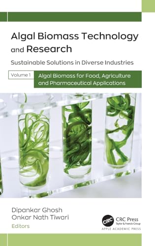 Algal Biomass Technology and Research: Sustainable Solutions in Diverse Industries, Volume 1: Algal Biomass for Food, Agriculture, and Pharmaceutical Applications