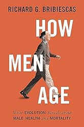 How Men Age: What Evolution Reveals about Male Health and