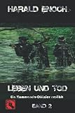 Leben und Tod: Ein Kommando-Offizier erzählt - Band 2